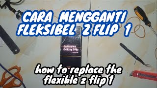 deg deg-an cara ganti fleksibel z flip 1 |  how to replace the flexible z flip 1