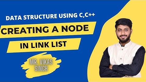 Creating a node in Linked List Hindi || Part 1 in DS in hindi || by vikas singh