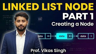 Creating a node in Linked List Hindi || Part 1 in DS in hindi || by vikas singh