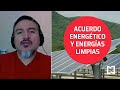 El acuerdo energético en México y las energías limpias - Agenda Pública