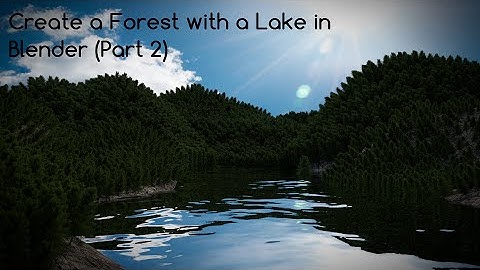 Create a Forest with a Lake in Blender (Part 2)