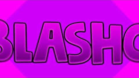 [CCP+Æ]Blasho-=Made On Android=- xD first 2d intro