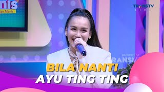 Bila Nanti | AYU TING TING | BROWNIS (25/5/23) L2