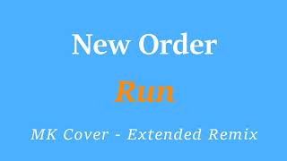 New Order - Run - MK Instrumental Cover - Extended Remix