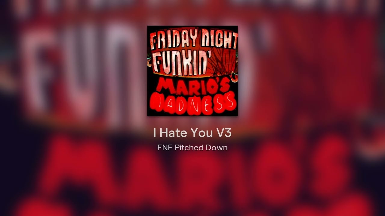 I Hate You V3 Pitched Down
