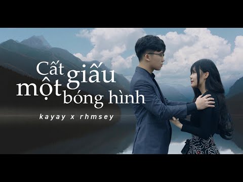 Kayay x Rhmsey - Cất Giấu Một Bóng Hình 