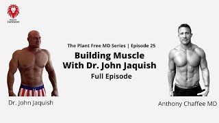 The Plant Free MD Series | Episode 25 | Muscle and Bone Growth At Any Age With Dr. Jaquish