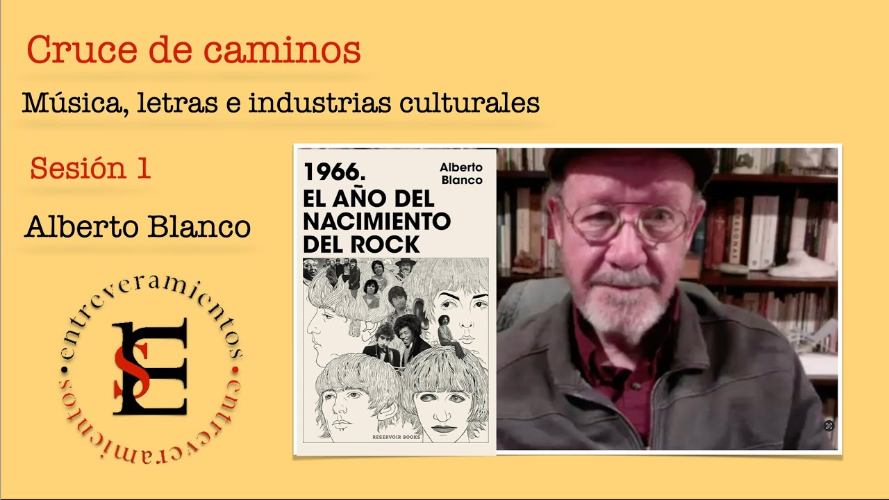 Cruce de caminos: Música, letras e industrias culturales: 1. Alberto Blanco