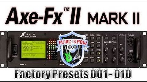 Fractal Axe-FX II Mark II - Factory Presets 001 - 010 - Marc Snow