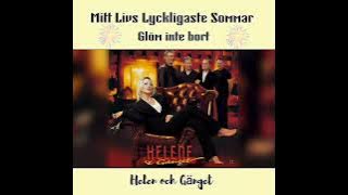 Helen & Gänget,  Mitt livs Lyckligaste Sommar,  Glöm inte bort.