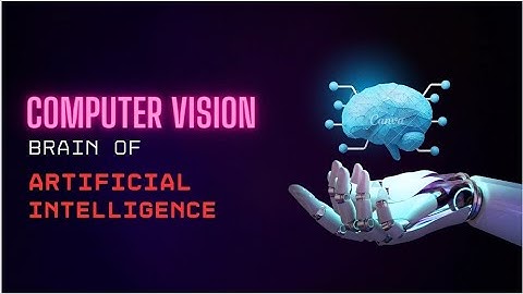 Seeing the Unseen:  Computer Vision important part of AI  |Detailed  Explanation|