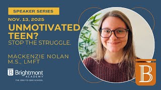 Unmotivated Teen? Stop the Struggle - Brightmont Speaker Series featuring Mackenzie Nolan