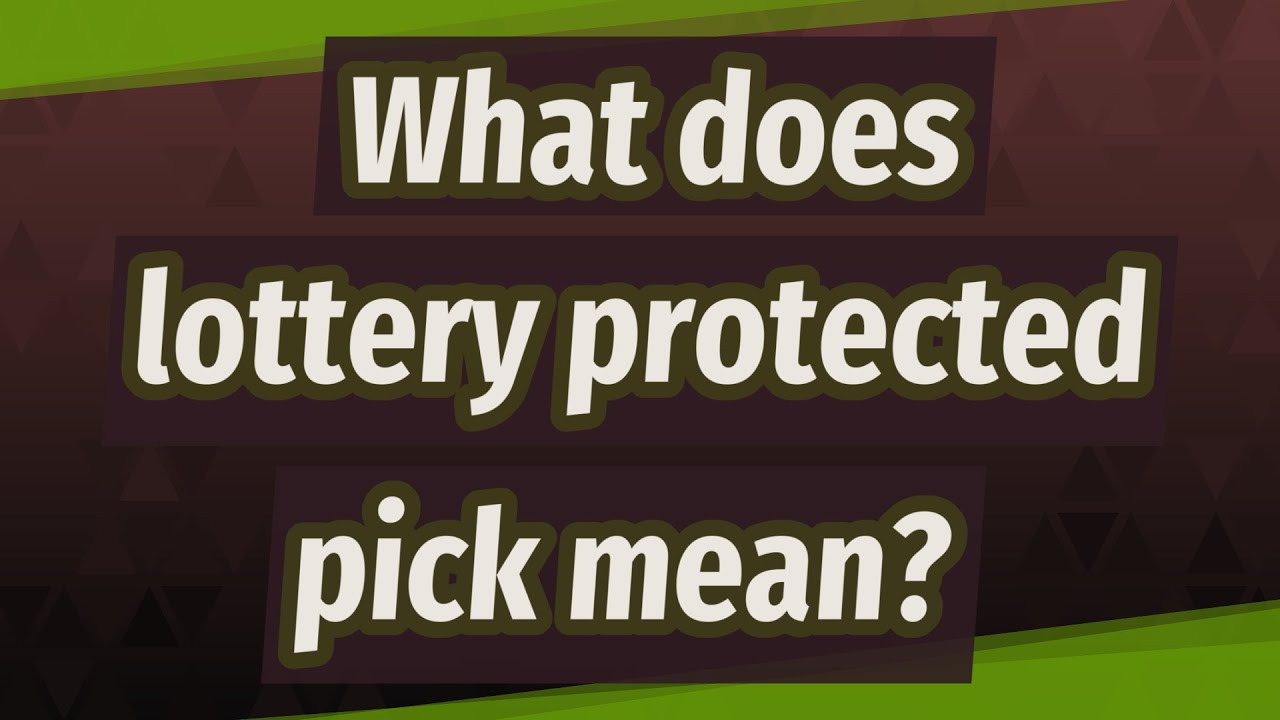 what-does-lottery-protected-pick-mean-youtube