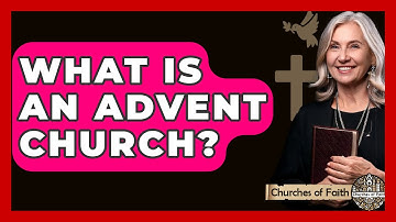 What Is An Advent Church? - Churches Of Faith