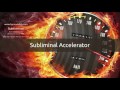 Subliminal accelerator