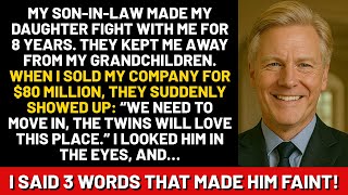 My son-in-law made my daughter fight with me for 8 years. They kept me away from my grandchildren...