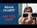 Suffered A Brain Injury? Don&#39;t Be So Quick To Say No!