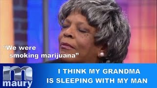 The Maury Show | I think my grandma is sleeping with my man !