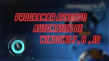 Programar Apagado Automatico de Windows 7 , 8 & 10 Facil y Rapido