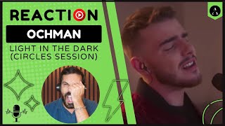 OCHMAN - "Lights in the Dark" (Circle Sessions) | REACTION | I really LOVE This Guy!