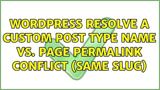 Wordpress: Resolve a custom post type name vs. page permalink conflict (same slug) (8 Solutions!!)