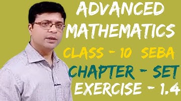 Exercise- 1.4  QN- 1 to 13 Chapter- 1 (Set ) Advanced Mathematics Class -10 (HSLC)