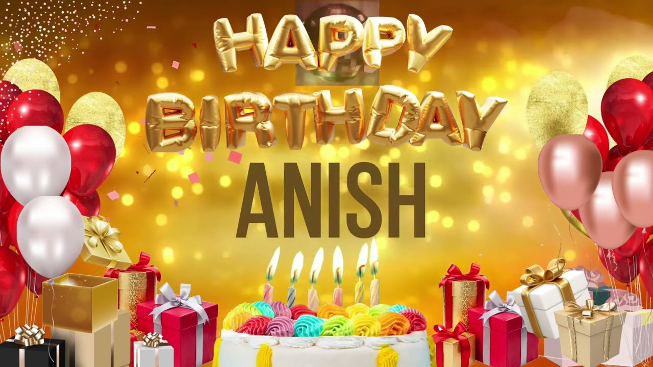 ANISH   Happy Birthday Anish