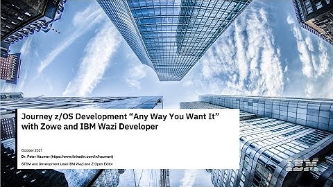 Journey z/OS Development "Any Way You Want It" with Zowe and IBM Wazi Developer