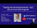 Dr. Paul Mason - 'Treating and preventing dementia - how diet can work when drugs fail'