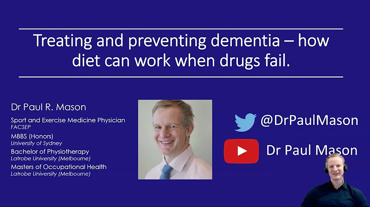 Dr. Paul Mason - 'Treating and preventing dementia - how diet can work when drugs fail'