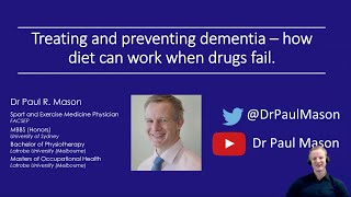 Dr. Paul Mason  'Treating and preventing dementia  how diet can work when drugs fail'