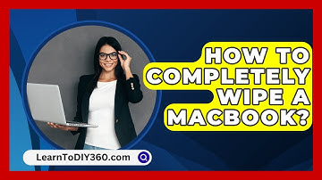 How To Completely Wipe A MacBook? - LearnToDIY360.com