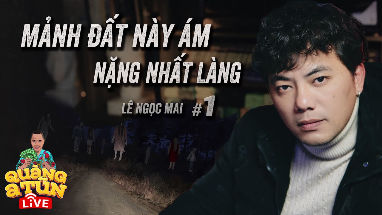 ĐẤT BỊ YỂM ÁM NẶNG CẢ LÀNG KINH HÃI tập 1 | Quàng A Tũn live truyện ma hay
