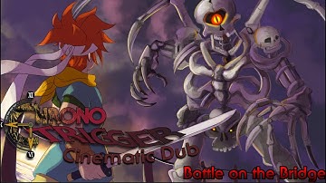Battle on the Bridge | Chrono Trigger Cinematic Dub, Chapter VII