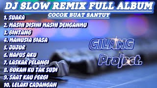 DJ Slow Remix Full Album - Cocok buat Santuy 🎧 - ( Gilang Project Remix )