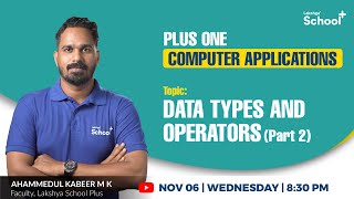 Plus one Computer Application | DATA TYPES AND OPERATORS  PART-2 |