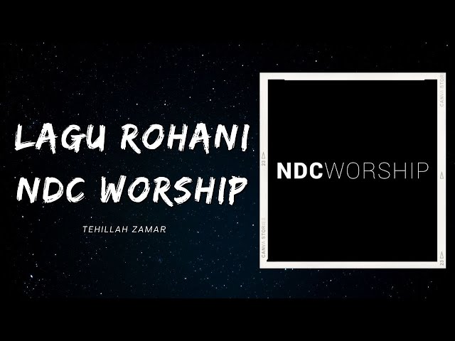 Koleksi Lagu Rohani Terbaik NDC Worship: Non-Stop dan Tanpa Iklan class=