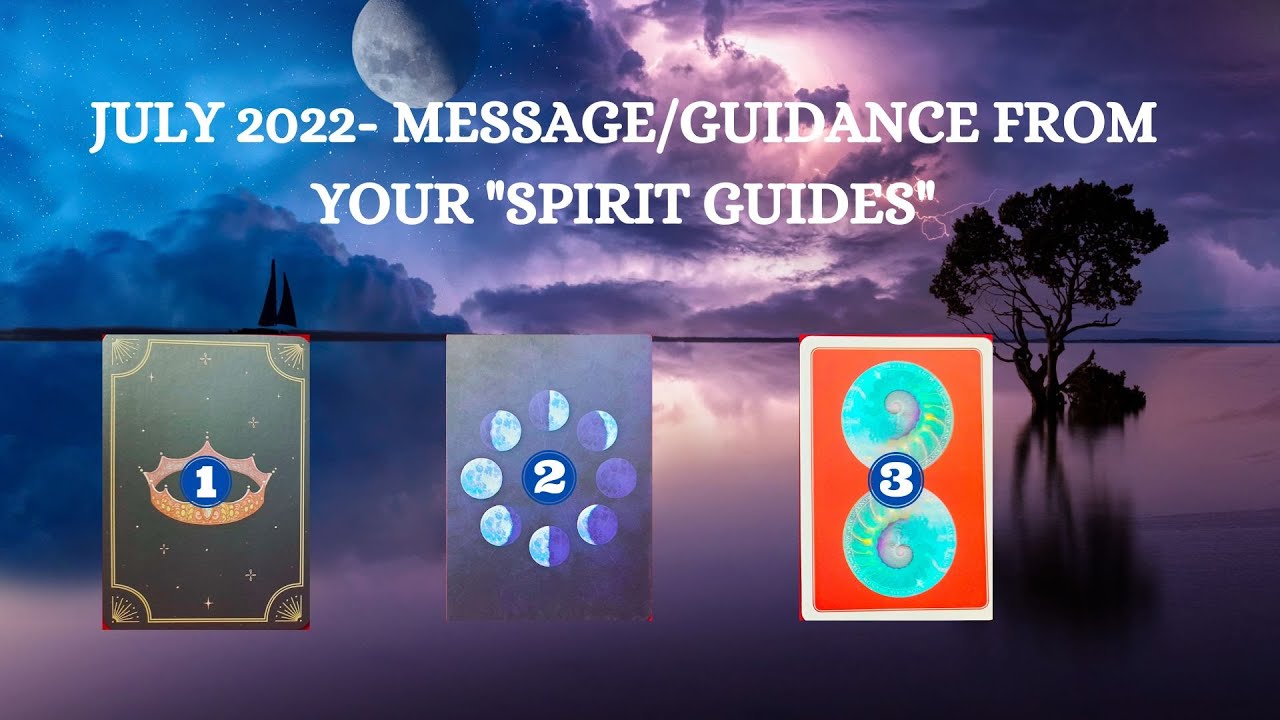 July 2022- Guidance from your Guides ✨✨✨