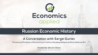 Russian Economic History – A Conversation with Sergei Guriev | Economics, Applied