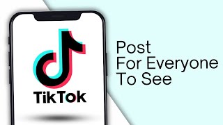 How to Post on Tiktok for Everyone to See (2025) | TikTok video privacy settings