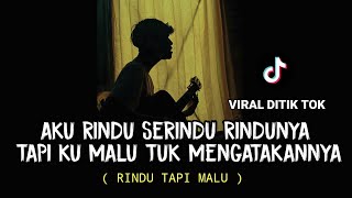 LIRIK LAGU || aku rindu serindu rindunya (RINDU TAPI MALU - CUT RANI) cover agusriansyah