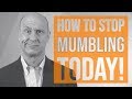 How To Stop Mumbling Today!