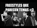 FREESTYLES QUE PARECEN TEMAS | #3