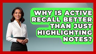 Why Is Active Recall Better Than Just Highlighting Notes | Junior Year Jumpstart News