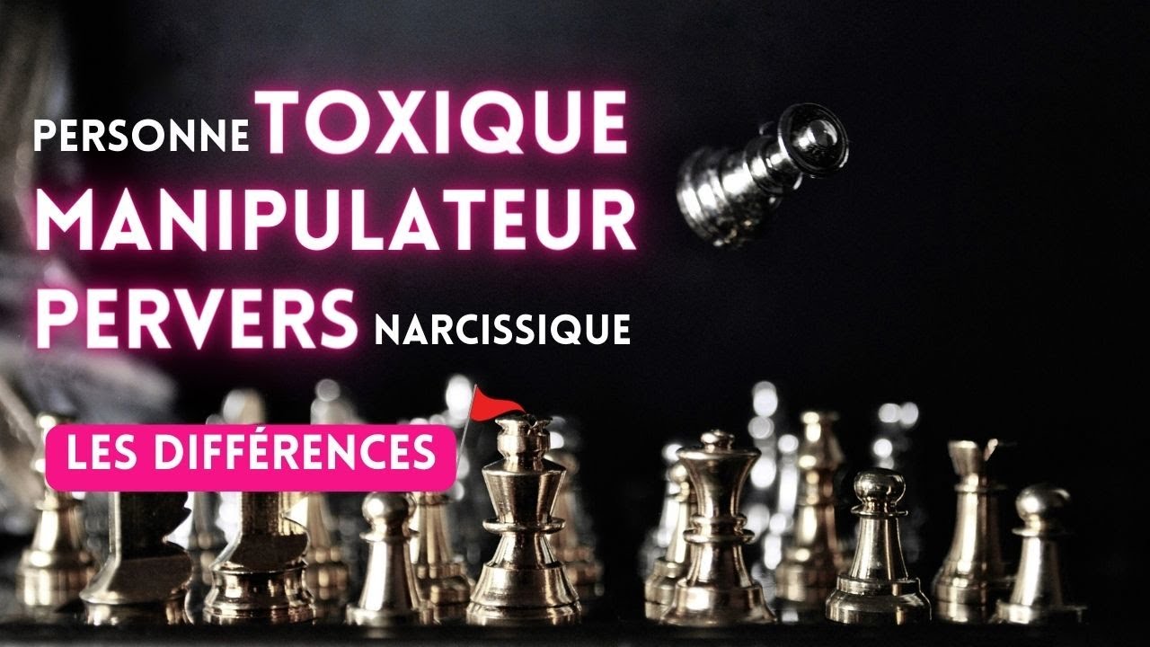 Repérer les personnes toxiques : différences entre manipulateurs, toxiques et narcissiques