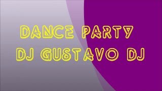 DANCE PARTY 2 DJ GUSTAVO