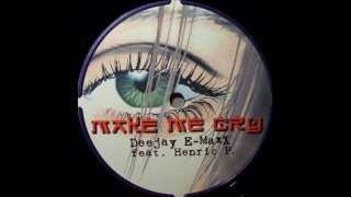 Download Lagu Dj E-Maxx feat. Henric P. - Make Me Cry (Extended Mix) MP3