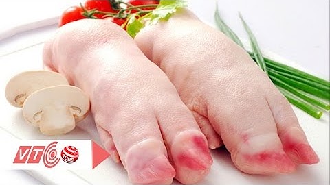 Móng giò: Ăn đúng mới bổ | VTC