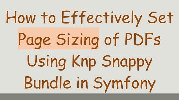 How to Effectively Set Page Sizing of PDFs Using Knp Snappy Bundle in Symfony