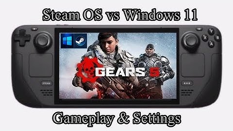 Gears 5 Steam Deck | Pinoy Guide & Gameplay Comparison with SteamOS vs  Windows 11